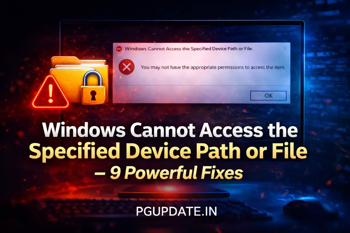 Windows Cannot Access the Specified Device Path or File – 9 Powerful Fixes That Actually Work (2026)